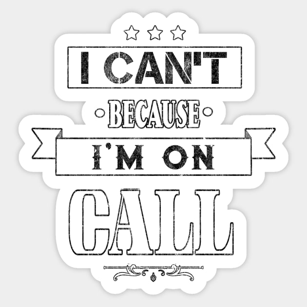 I Can't Because I'm On Call Sticker by underheaven